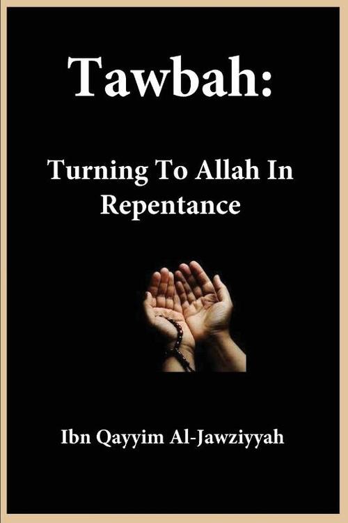 Tawbah: Turning To Allah In Repentance
