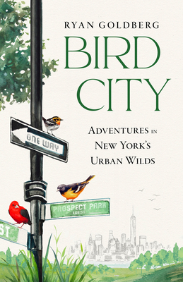Bird City: Adventures in New York's Urban Wilds