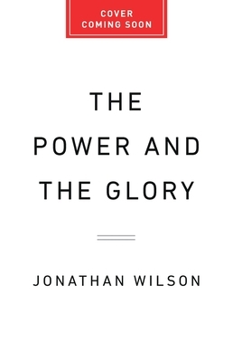 The Power and the Glory: The History of the World Cup