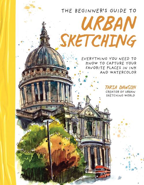 The Beginner's Guide to Urban Sketching: Everything You Need to Know to  Capture Your Favorite Places in Ink and Watercolor (Paperback)