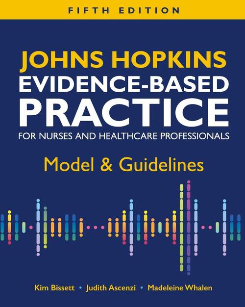 Johns Hopkins Evidence-Based Practice for Nurses and Healthcare Professionals, Fifth Edition