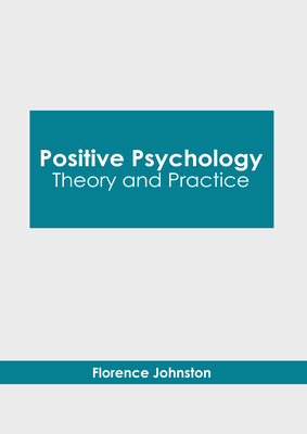 Positive Psychology: Theory and Practice