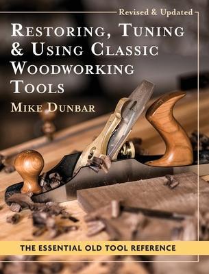 Restoring, Tuning & Using Classic Woodworking Tools