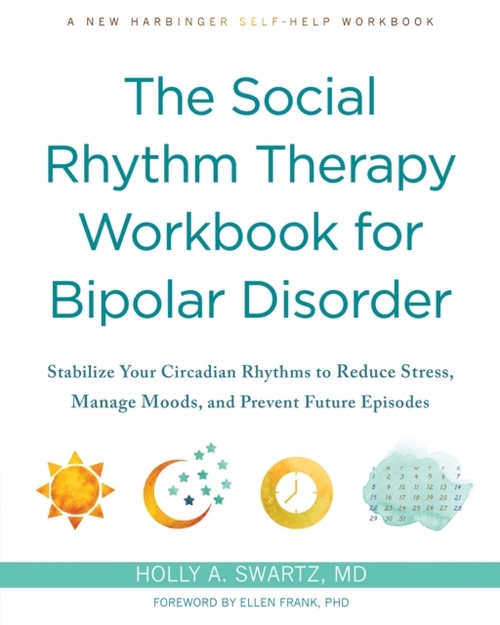 The Social Rhythm Therapy Workbook for Bipolar Disorder