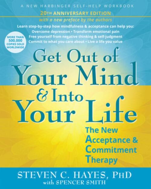 Get Out of Your Mind and Into Your Life