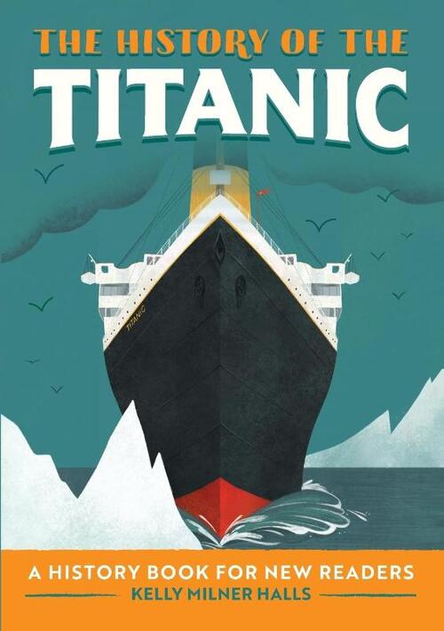 The History of the Titanic: A History Book for New Readers