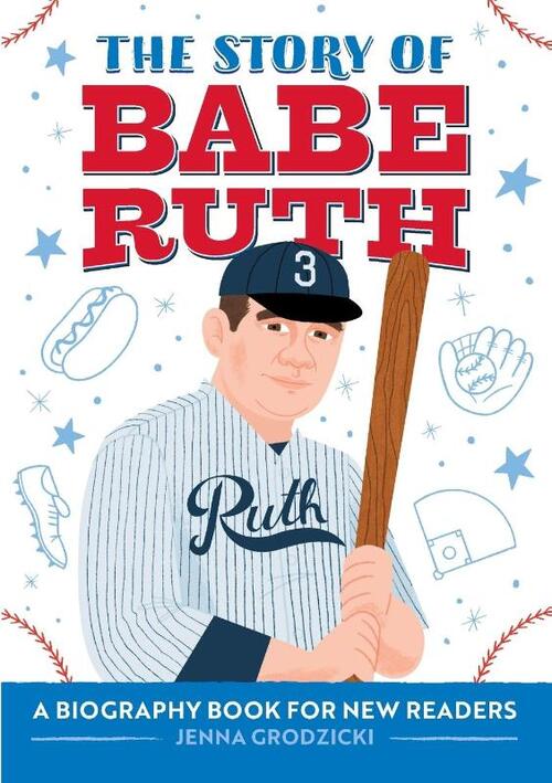 The Story of Babe Ruth: An Inspiring Biography for Young Readers