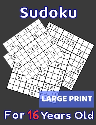 Sudoku For 16 Years Old Large Print: 80 Sudoku Puzzles Medium and Hard for Kids Age 16 With Solutions In The End. Cool Gift Idea For Birthday, Anniver