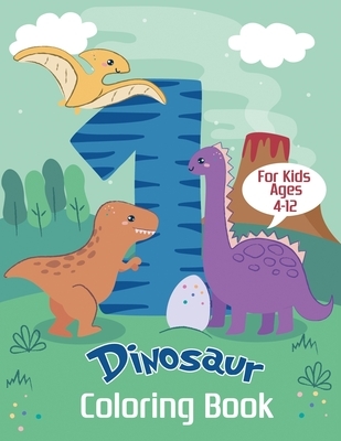 Dinosaur Coloring Book for Kids Ages 4-12: Color and Learn the Names of all the Dinosaurs - Great Gift for Boys, Girls, and Kids of all ages