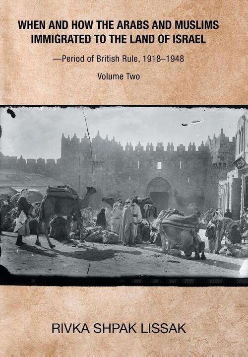 When and How the Arabs and Muslims Immigrated to the Land of Israel-Period of British Rule, 1918-1948