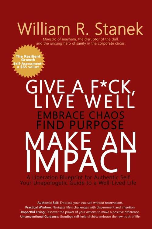 Give a F*ck, Live Well, Embrace Chaos, Find Purpose, Make an Impact