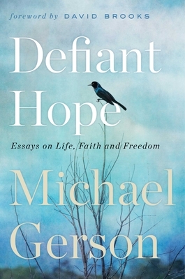 Defiant Hope: Essays on Life, Faith, and Freedom