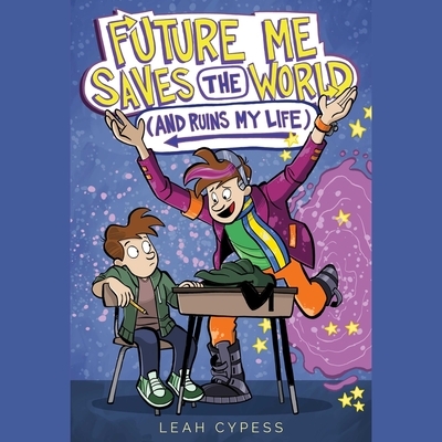 Future Me Saves the World (and Ruins My Life)