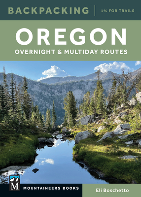 Backpacking Oregon: Overnight and Multiday Routes