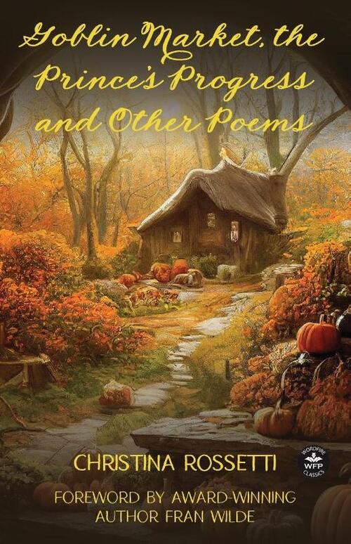 ¿Goblin Market, The Prince's Progress and Other Poems