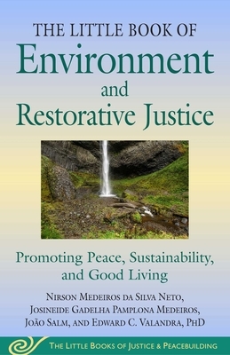 Little Book of Environment and Restorative Justice: A Multidimensional Approach to Undoing Settler Harms