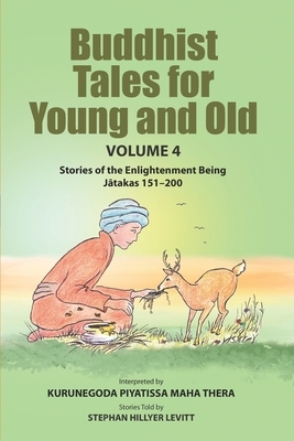 Buddhist Tales for Young and Old - Volume Four: Stories of the Enlightenment Being (Jātakas 151 - 200)