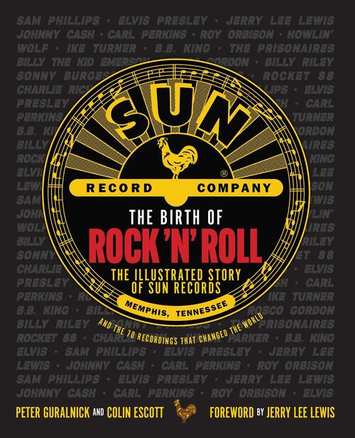 The Birth of Rock 'n' Roll: The Illustrated Story of Sun Rec