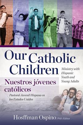 Our Catholic Children, Ministry with Hispanic Youth and Young Adults