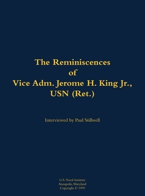 The Reminiscences of Vice Adm. Jerome H. King Jr., USN (Ret.)