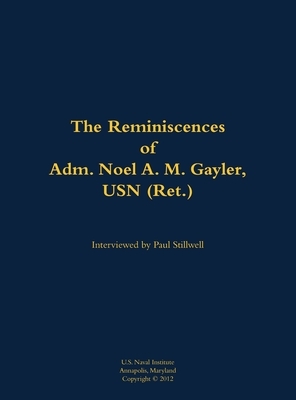 The Reminiscences of Adm. Noel A. M. Gayler, USN (Ret.)