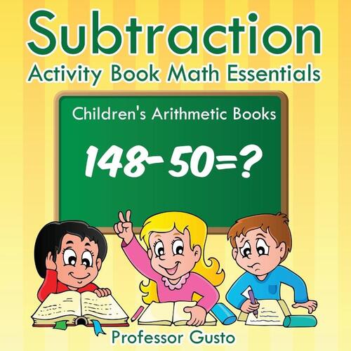 Subtraction Activity Book Math Essentials - Children's Arithmetic Books