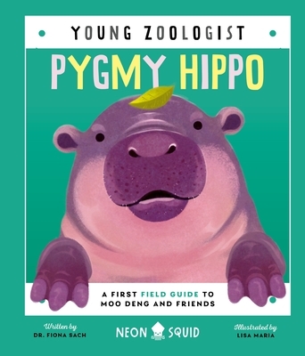 Pygmy Hippo (Young Zoologist): A First Field Guide to Moo Deng and Friends