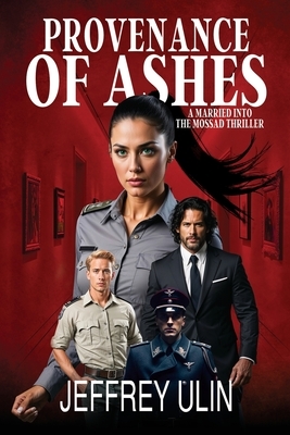 Provenance of Ashes: A Married into the Mossad Thriller
