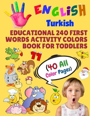 English Turkish Educational 240 First Words Activity Colors Book for Toddlers (40 All Color Pages): New childrens learning cards for preschool kinderg