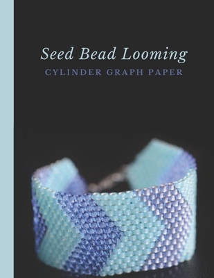 Seed Bead Looming Cylinder Graph Paper: Bonus Materials List Sheets for Square or Round Loom Pattern Design