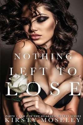 Nothing Left to Lose: (Parts 1 and 2 combined into a novel of epic proportion)