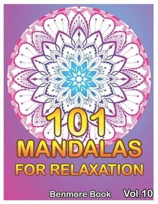 101 Mandalas For Relaxation: Big Mandala Coloring Book for Adults 101 Images Stress Management Coloring Book For Relaxation, Meditation, Happiness