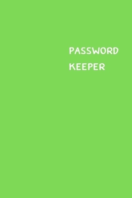 Password Keeper: Size (6 x 9 inches) - 100 Pages - Green Cover: Keep your usernames, passwords, social info, web addresses and security