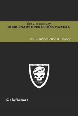 The 21st century Mercenary Operations Manual - Vol. 1: Introduction & Training