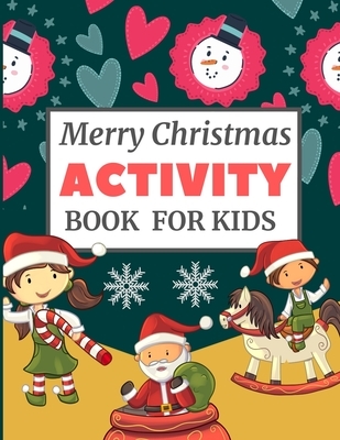 Merry Christmas Activity Book for Kids: Fun Coloring Color by Number Mazes Book for Children easy spy Christmas day coloring page birthday party color