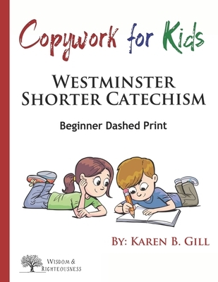 Copywork For Kids - Westminster Shorter Catechism: Beginner Dashed Print