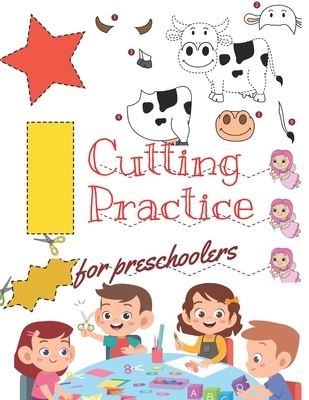 Cutting Practice: Scissor skills for preschoolers to kindergarteners ages 3 to 5, cut and paste workbook with 100 pages.
