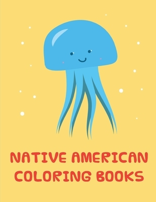 native american coloring books: Early Learning for First Preschools and Toddlers from Animals Images