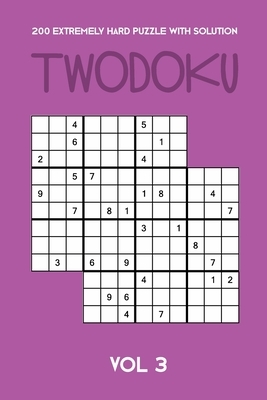 200 Extremely Hard Puzzle With Solution Twodoku Vol 3: Two overlapping Sudoku, puzzle booklet, 2 puzzles per page