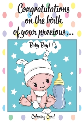 CONGRATULATIONS on the birth of your PRECIOUS BABY BOY! (Coloring Card): (Personalized Card/Gift) Personal Inspirational Messages & Quotes, Adult Colo