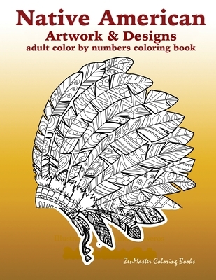 Adult Color By Numbers Coloring Book of Native American Artwork and Designs