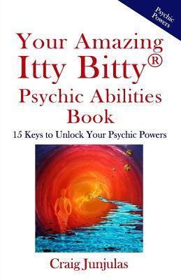 Your Amazing Itty Bitty Psychic AbilitiesBook: 15 Keys to Unlock Your Psychic Powers