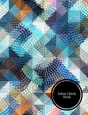 Salon Client Book: Client Data System for Stylist. Including Address Details & Appointment. Information Keeper & Record Log. Paperback - August 24, 20
