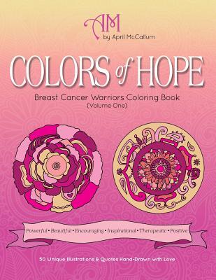 Colors of Hope: Breast Cancer Warriors Coloring Book (Volume One)