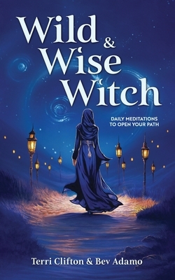 Wild & Wise Witch: Daily Meditations To Open Your Path