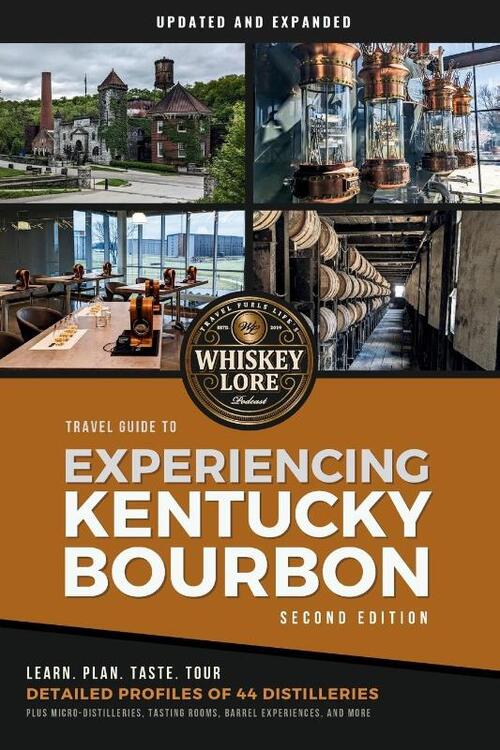 Whiskey Lore's Travel Guide to Experiencing Kentucky Bourbon