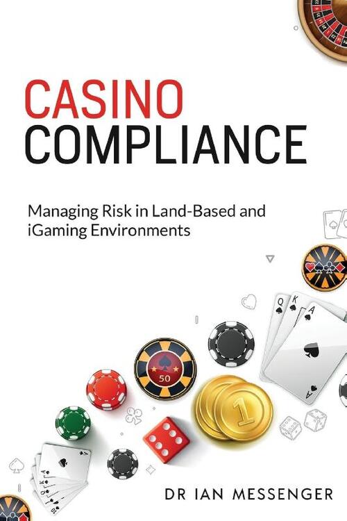 Casino Compliance: Managing Risk in Land-Based and iGaming Environments