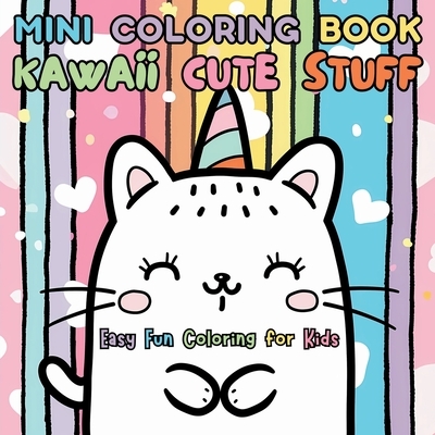 Mini Coloring Book Kawaii Cute Stuff: Easy Fun Coloring for Kids