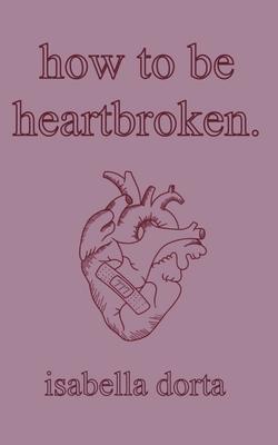 How To Be Heartbroken