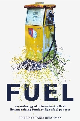 Fuel: An Anthology of Prize-Winning Flash Fictions Raising Funds to Fight Fuel Poverty